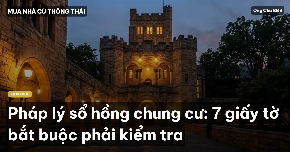 Pháp lý sổ hồng chung cư: 7 giấy tờ bắt buộc phải kiểm tra