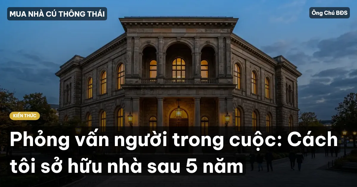 Phỏng vấn người trong cuộc: Cách tôi sở hữu nhà sau 5 năm