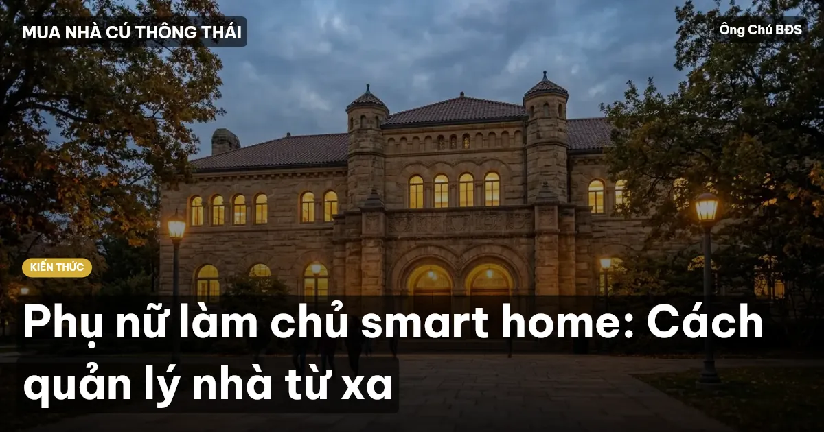 Phụ nữ làm chủ smart home: Cách quản lý nhà từ xa