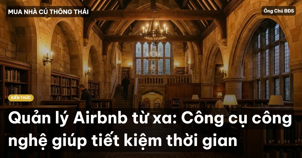 Quản lý Airbnb từ xa: Công cụ công nghệ giúp tiết kiệm thời gian