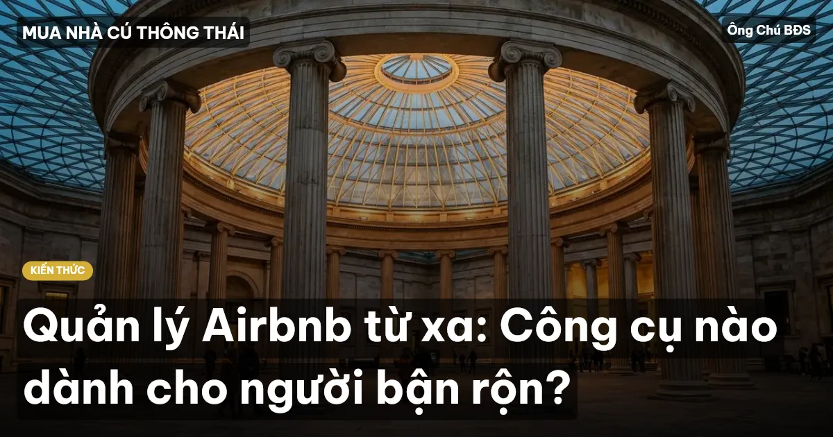 Quản lý Airbnb từ xa: Công cụ nào dành cho người bận rộn?