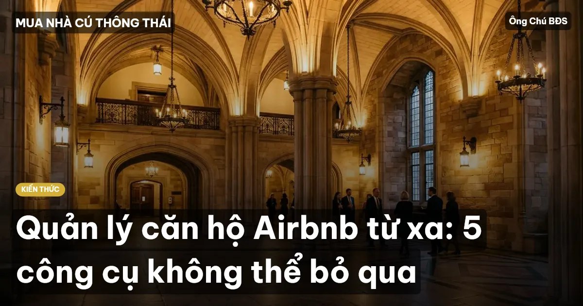 Quản lý căn hộ Airbnb từ xa: 5 công cụ không thể bỏ qua