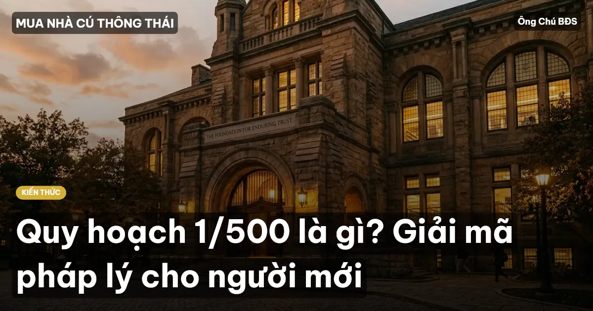 Quy hoạch 1/500 là gì? Giải mã pháp lý cho người mới