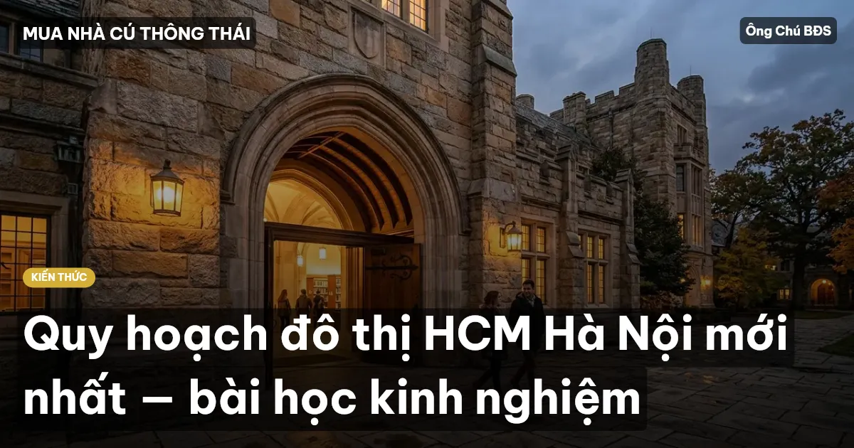 Quy hoạch đô thị HCM Hà Nội mới nhất — bài học kinh nghiệm