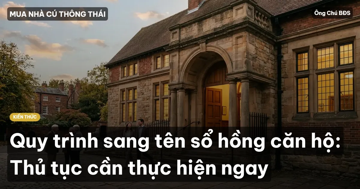 Quy trình sang tên sổ hồng căn hộ: Thủ tục cần thực hiện ngay