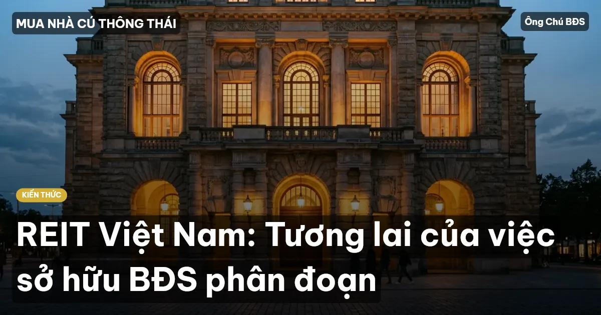REIT Việt Nam: Tương lai của việc sở hữu BĐS phân đoạn