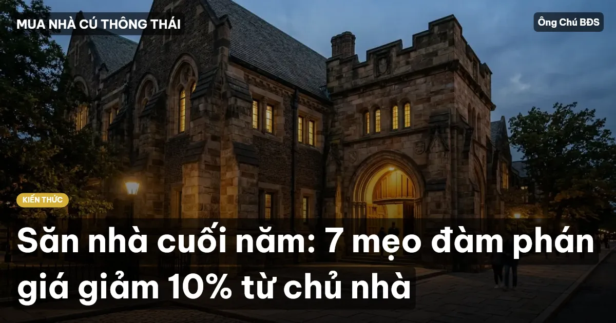 Săn nhà cuối năm: 7 mẹo đàm phán giá giảm 10% từ chủ nhà