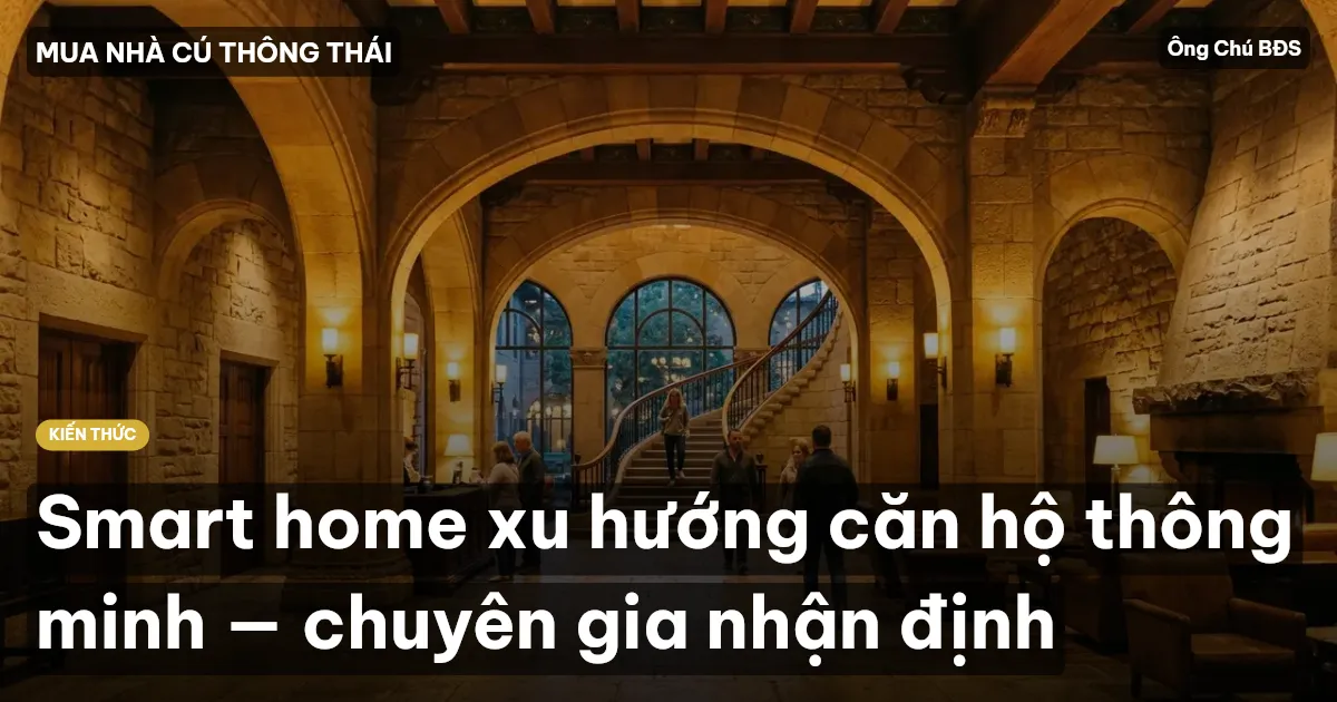 Smart home xu hướng căn hộ thông minh — chuyên gia nhận định