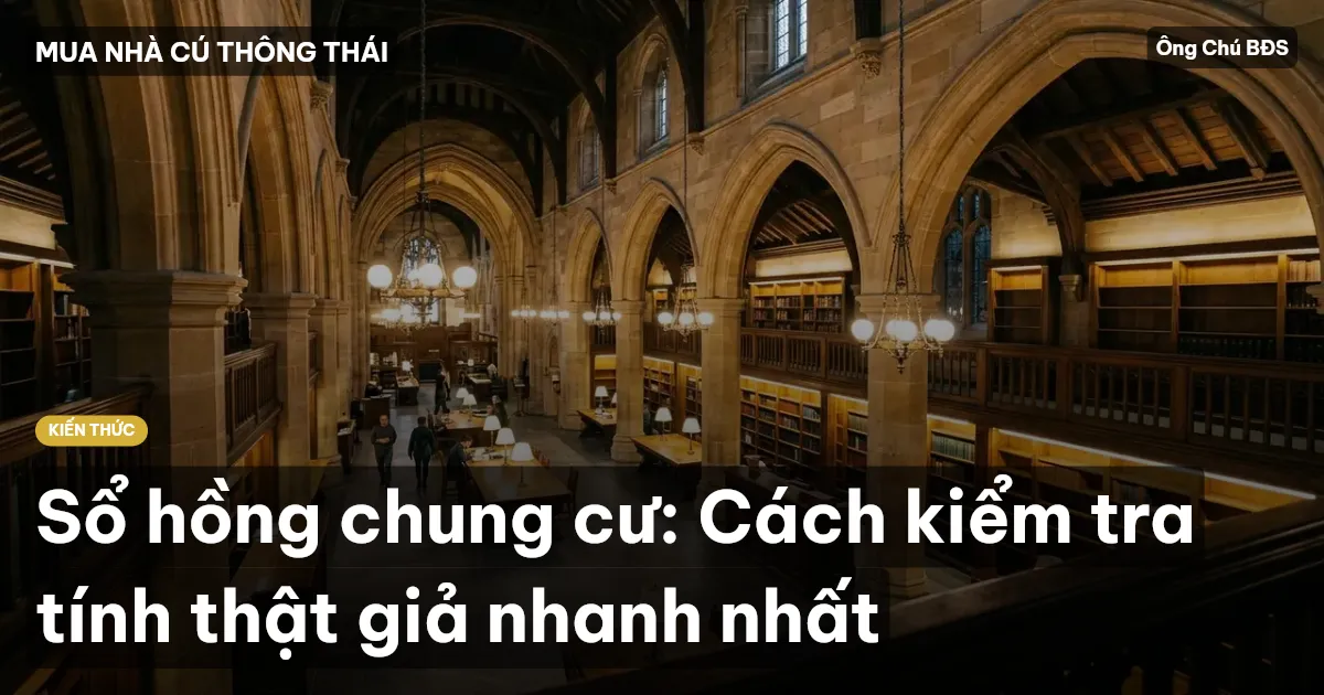 Sổ hồng chung cư: Cách kiểm tra tính thật giả nhanh nhất