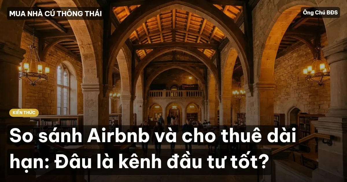 So sánh Airbnb và cho thuê dài hạn: Đâu là kênh đầu tư tốt?