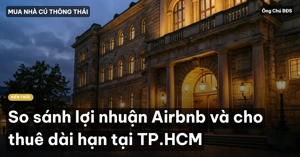 So sánh lợi nhuận Airbnb và cho thuê dài hạn tại TP.HCM