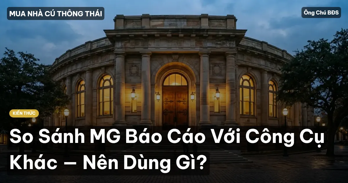 So Sánh MG Báo Cáo Với Công Cụ Khác — Nên Dùng Gì?