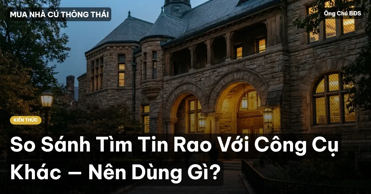 So Sánh Tìm Tin Rao Với Công Cụ Khác — Nên Dùng Gì?