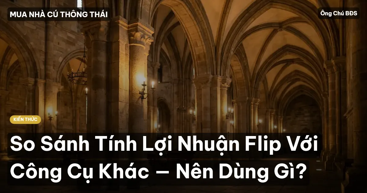 So Sánh Tính Lợi Nhuận Flip Với Công Cụ Khác — Nên Dùng Gì?