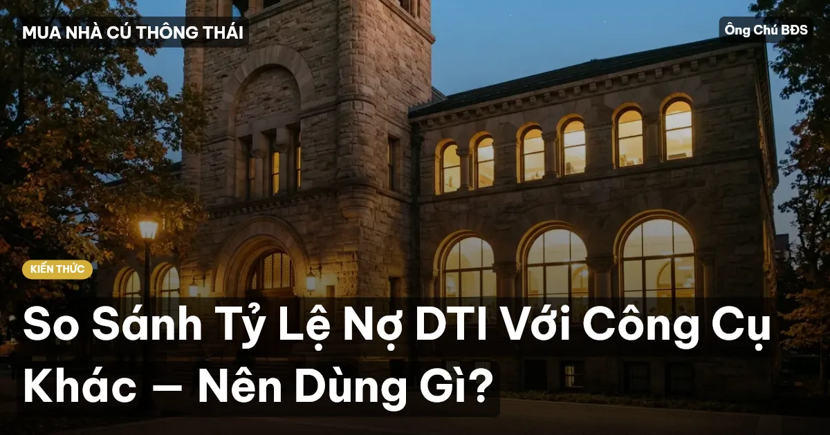 So Sánh Tỷ Lệ Nợ DTI Với Công Cụ Khác — Nên Dùng Gì?
