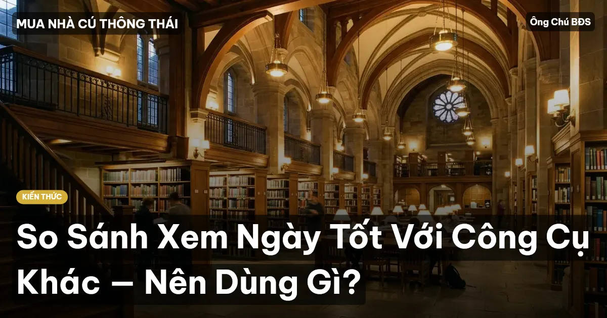 So Sánh Xem Ngày Tốt Với Công Cụ Khác — Nên Dùng Gì?
