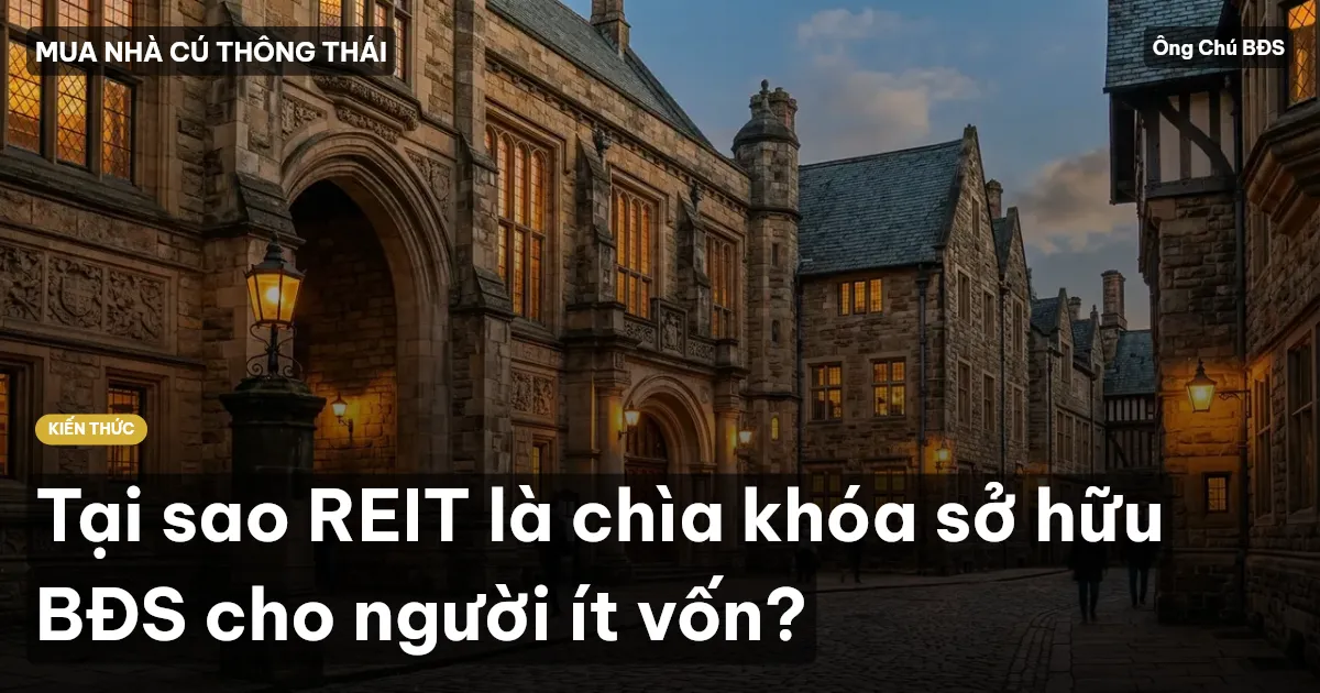 Tại sao REIT là chìa khóa sở hữu BĐS cho người ít vốn?