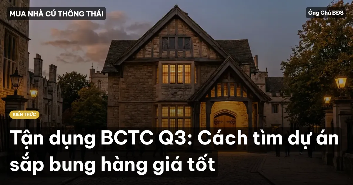 Tận dụng BCTC Q3: Cách tìm dự án sắp bung hàng giá tốt