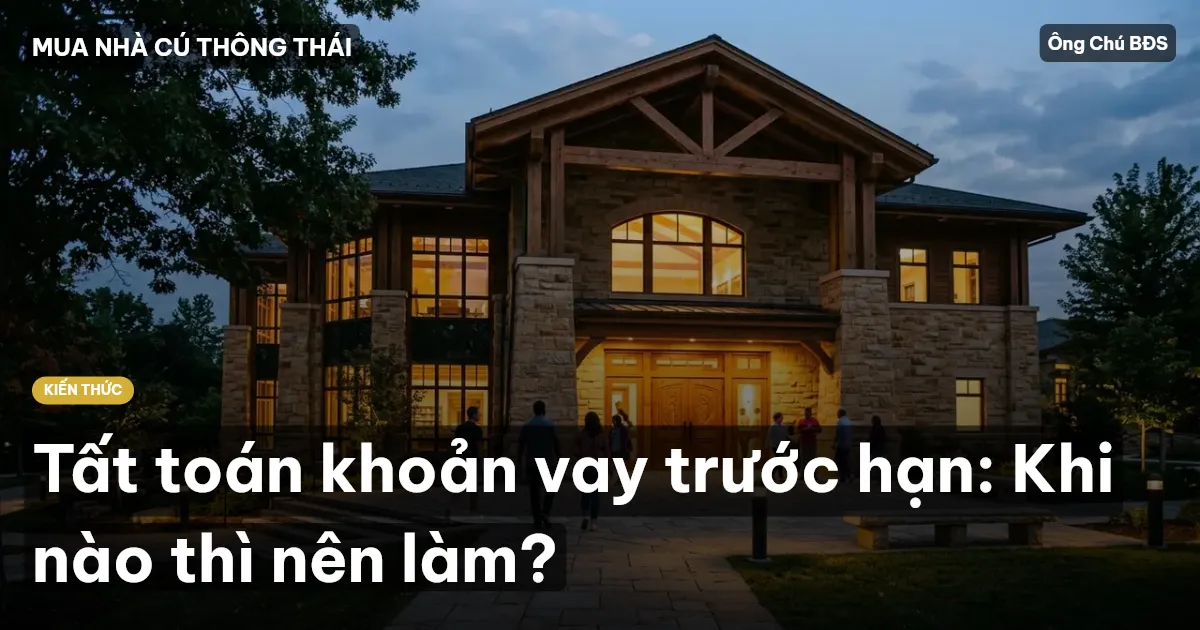 Tất toán khoản vay trước hạn: Khi nào thì nên làm?