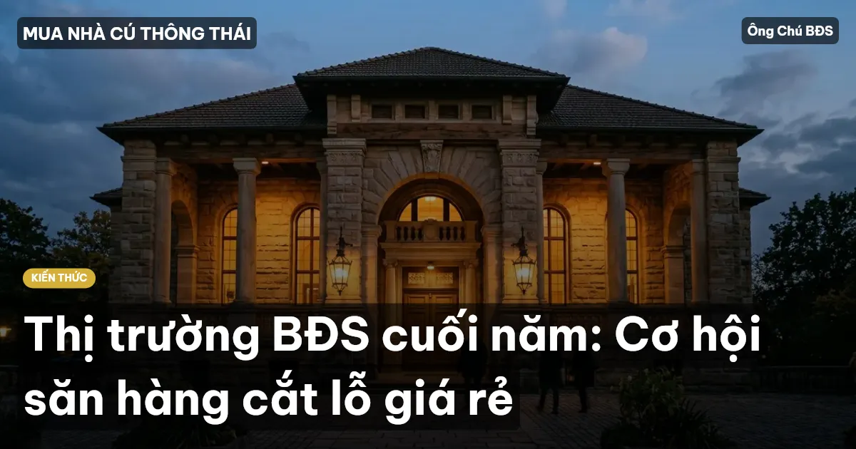 Thị trường BĐS cuối năm: Cơ hội săn hàng cắt lỗ giá rẻ