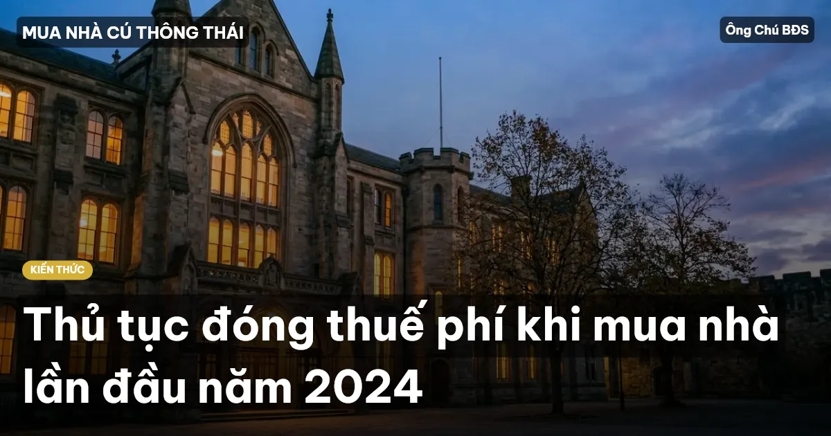 Thủ tục đóng thuế phí khi mua nhà lần đầu năm 2024