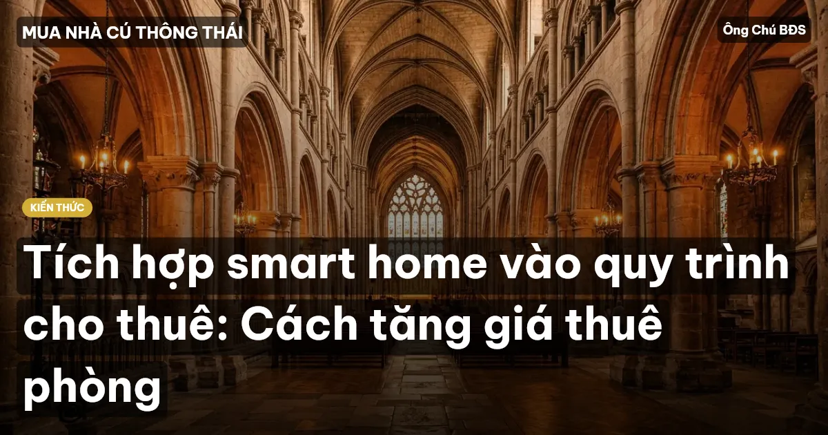 Tích hợp smart home vào quy trình cho thuê: Cách tăng giá thuê phòng