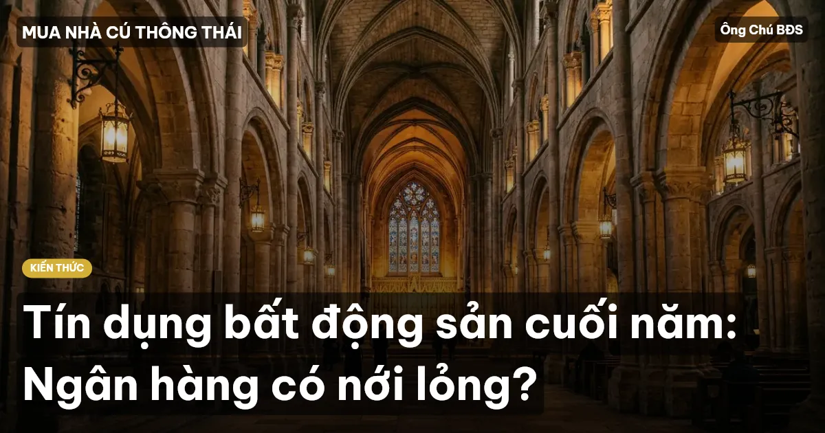 Tín dụng bất động sản cuối năm: Ngân hàng có nới lỏng?
