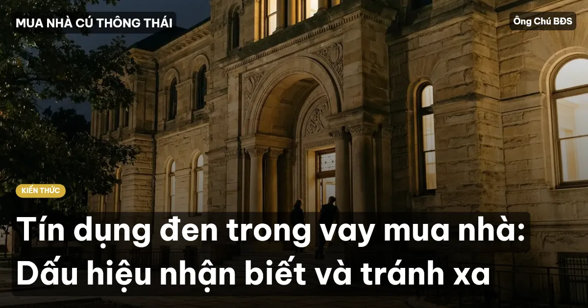 Tín dụng đen trong vay mua nhà: Dấu hiệu nhận biết và tránh xa