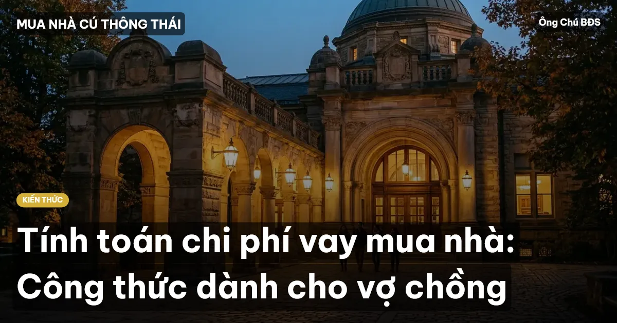 Tính toán chi phí vay mua nhà: Công thức dành cho vợ chồng