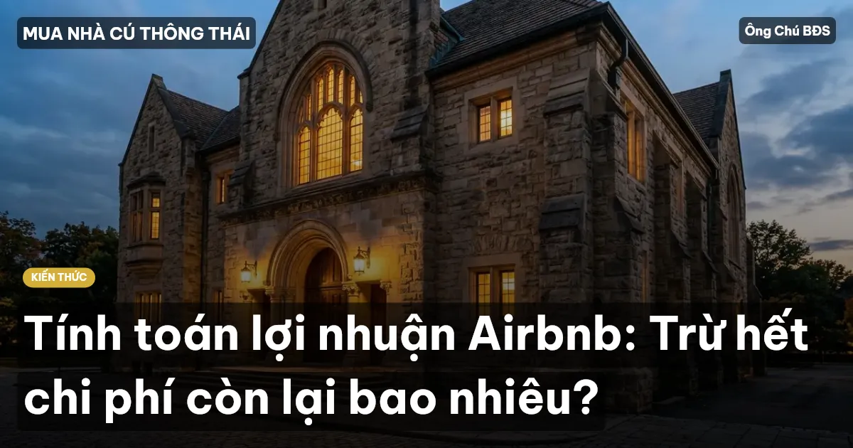Tính toán lợi nhuận Airbnb: Trừ hết chi phí còn lại bao nhiêu?