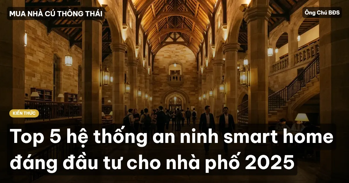 Top 5 hệ thống an ninh smart home đáng đầu tư cho nhà phố 2025