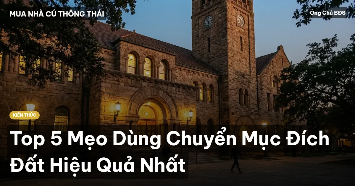 Top 5 Mẹo Dùng Chuyển Mục Đích Đất Hiệu Quả Nhất