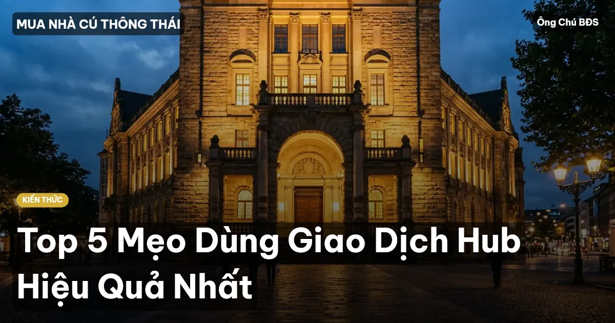 Top 5 Mẹo Dùng Giao Dịch Hub Hiệu Quả Nhất