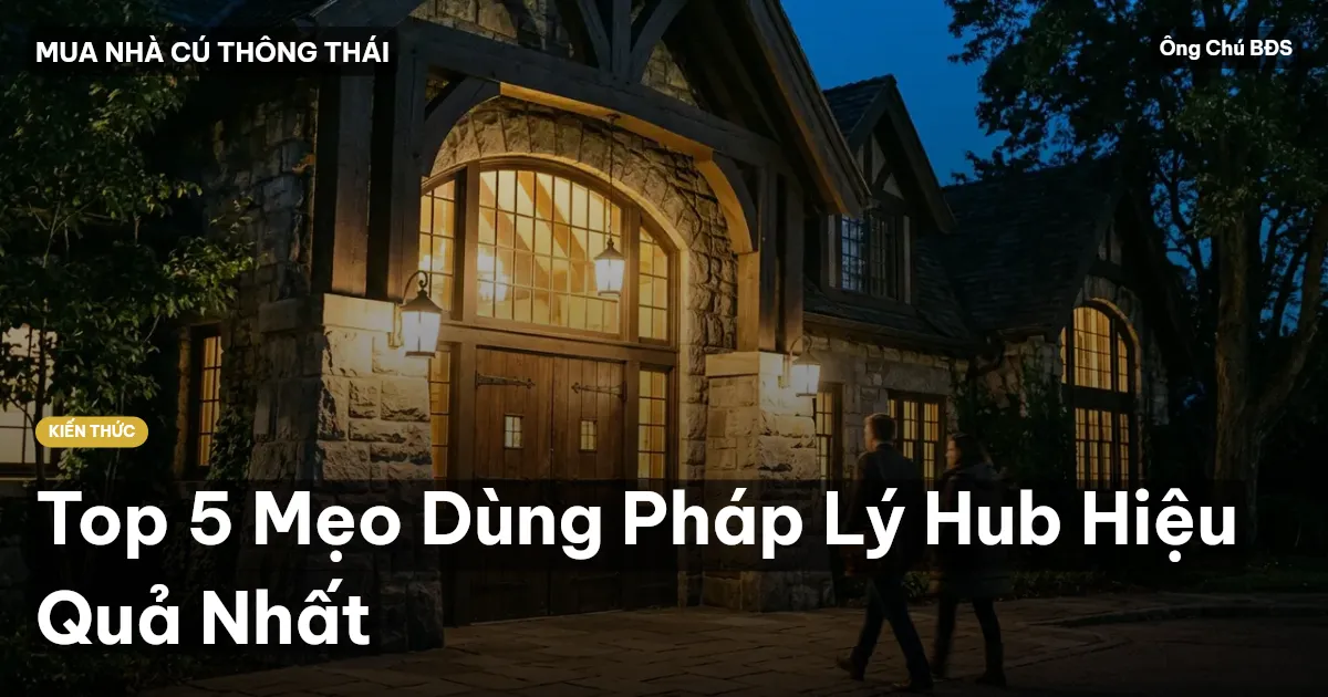 Top 5 Mẹo Dùng Pháp Lý Hub Hiệu Quả Nhất
