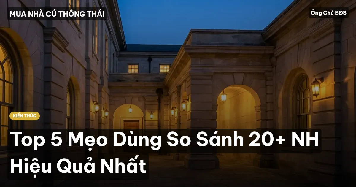 Top 5 Mẹo Dùng So Sánh 20+ NH Hiệu Quả Nhất