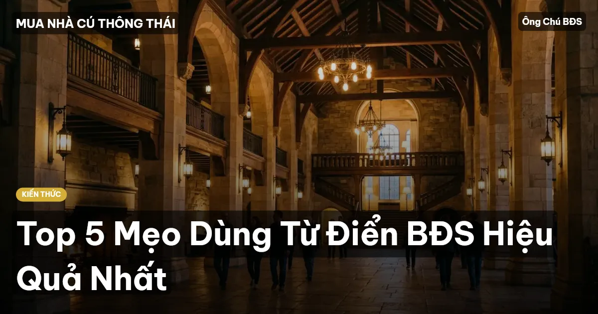 Top 5 Mẹo Dùng Từ Điển BĐS Hiệu Quả Nhất
