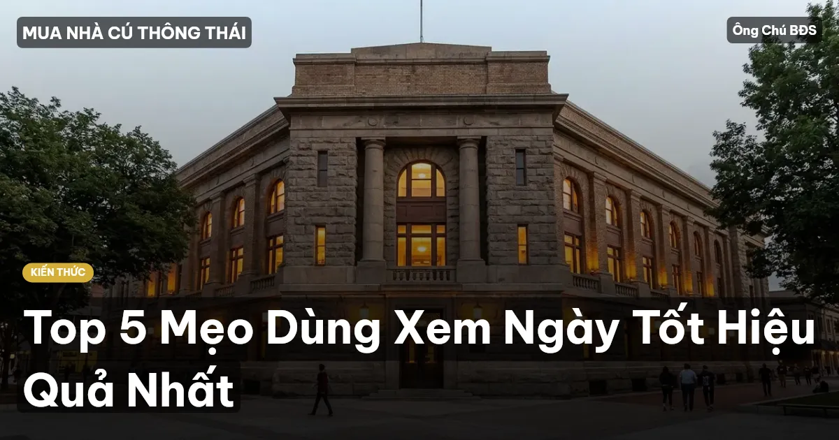 Top 5 Mẹo Dùng Xem Ngày Tốt Hiệu Quả Nhất