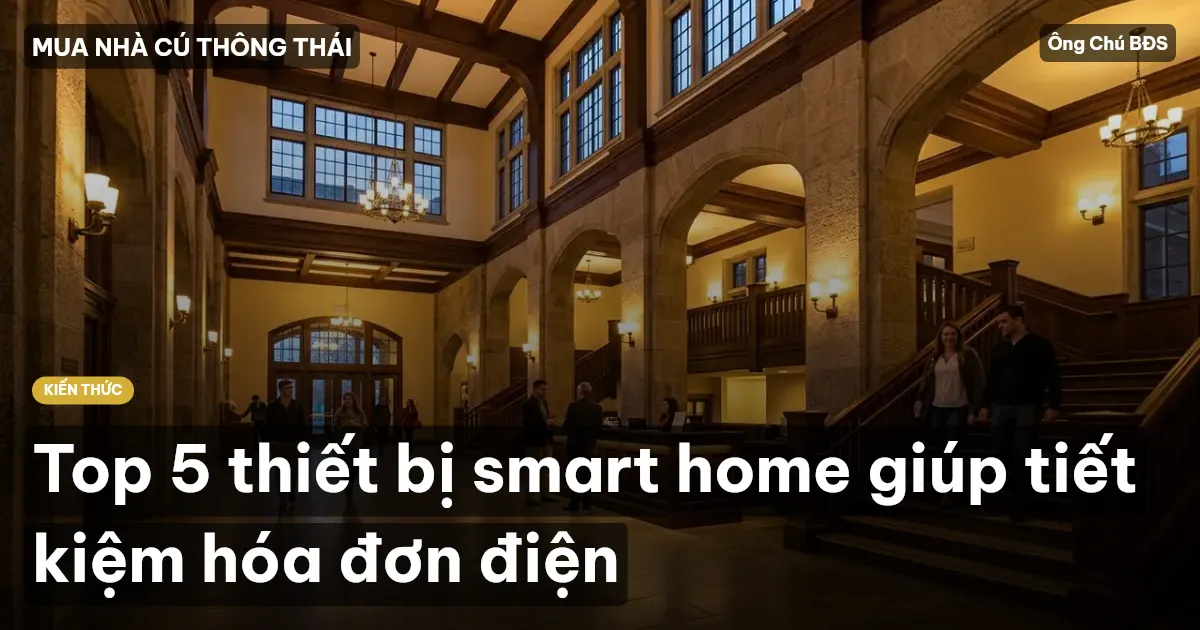 Top 5 thiết bị smart home giúp tiết kiệm hóa đơn điện