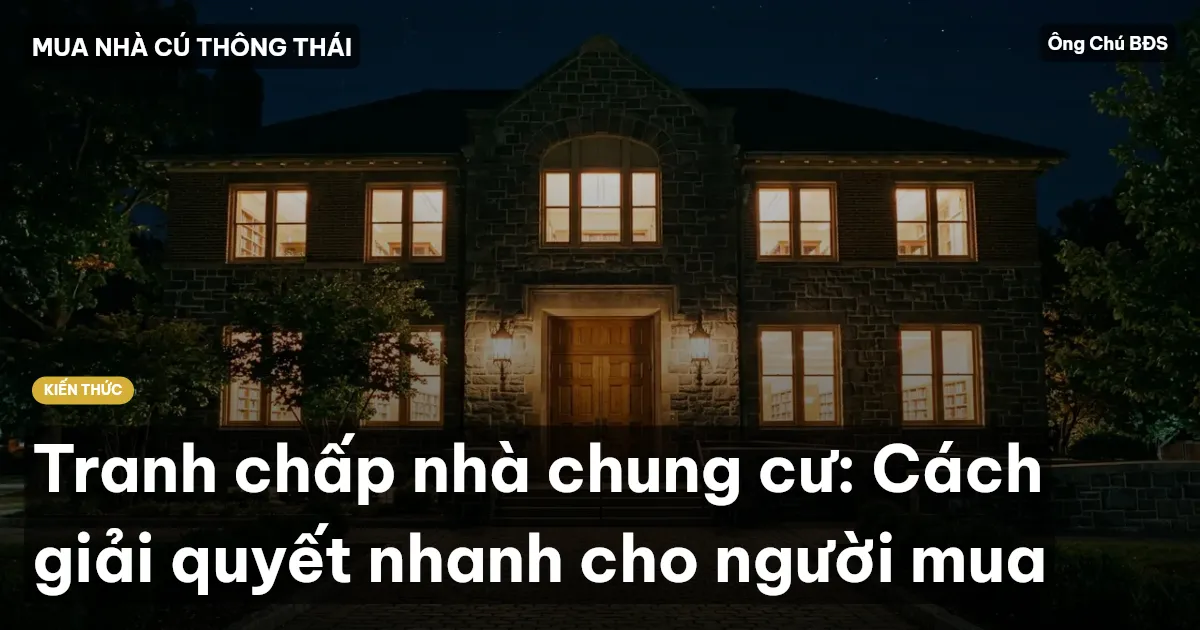 Tranh chấp nhà chung cư: Cách giải quyết nhanh cho người mua