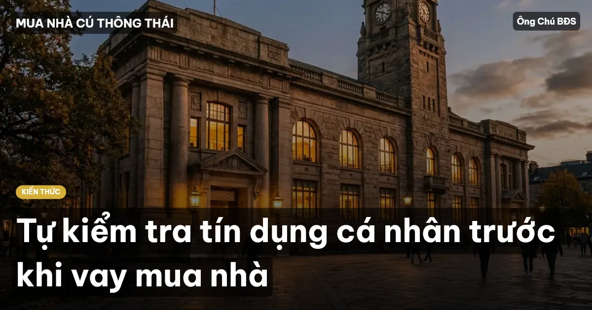 Tự kiểm tra tín dụng cá nhân trước khi vay mua nhà
