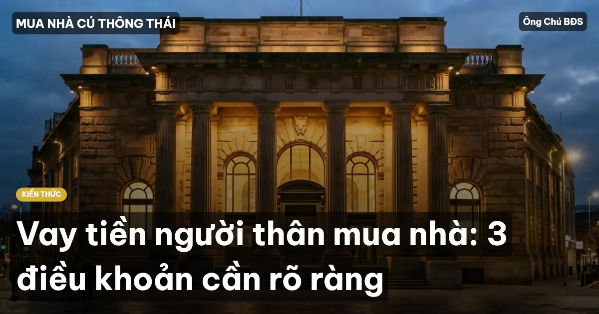Vay tiền người thân mua nhà: 3 điều khoản cần rõ ràng