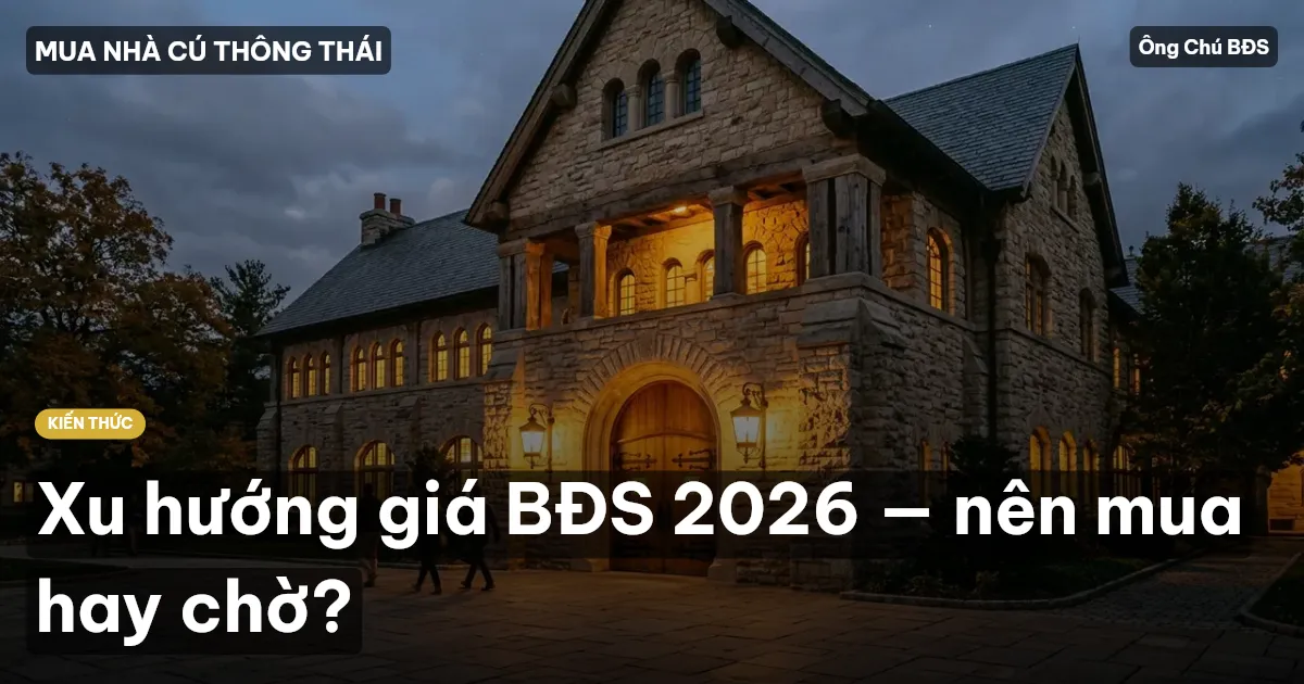Xu hướng giá BĐS 2026 — nên mua hay chờ?