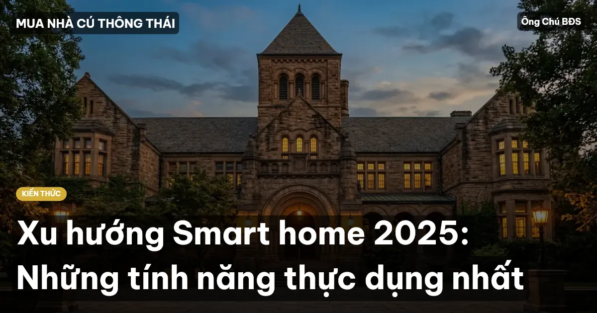 Xu hướng Smart home 2025: Những tính năng thực dụng nhất