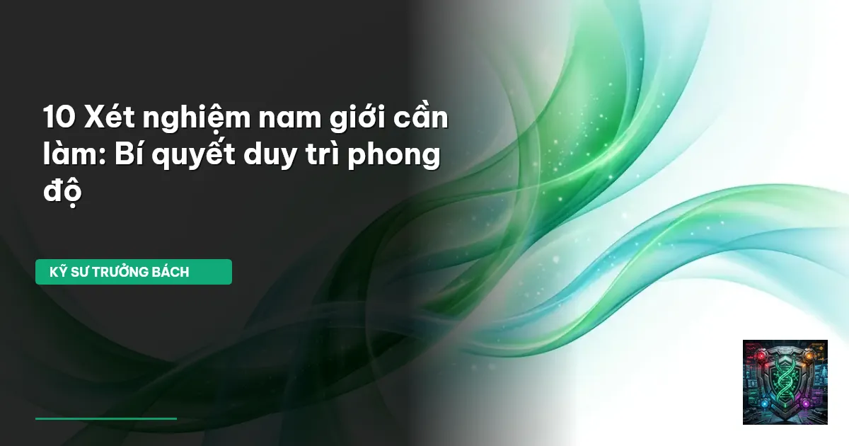 xét nghiệm sức khỏe nam giới
