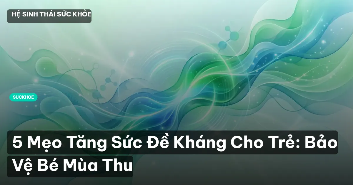 tăng sức đề kháng cho trẻ