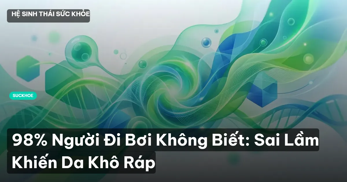 98% Người Đi Bơi Không Biết: Sai Lầm Khiến Da Khô Ráp