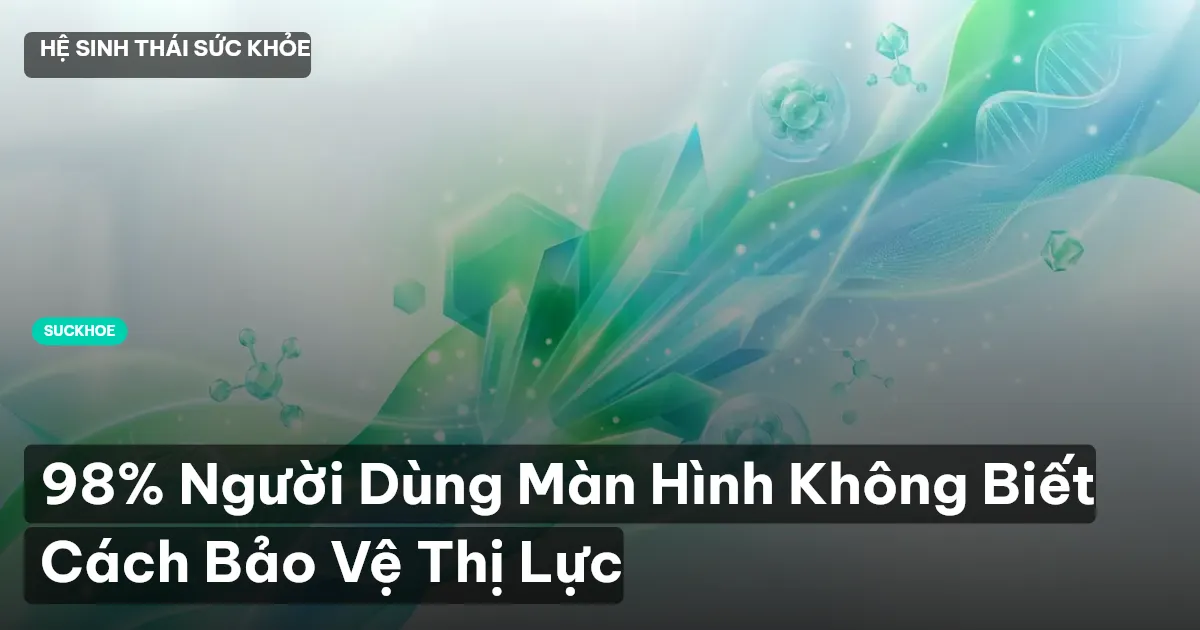 98% Người Dùng Màn Hình Không Biết Cách Bảo Vệ Thị Lực