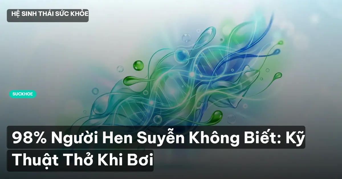 98% Người Hen Suyễn Không Biết: Kỹ Thuật Thở Khi Bơi