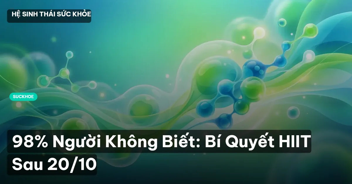 98% Người Không Biết: Bí Quyết HIIT Sau 20/10
