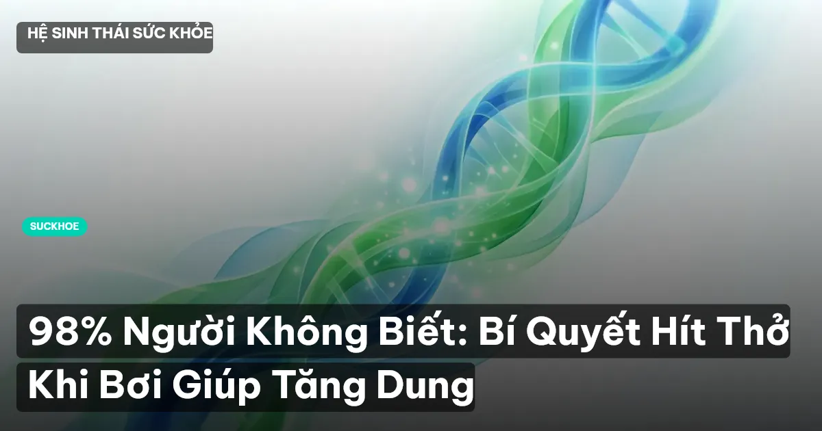 98% Người Không Biết: Bí Quyết Hít Thở Khi Bơi Giúp Tăng Dung